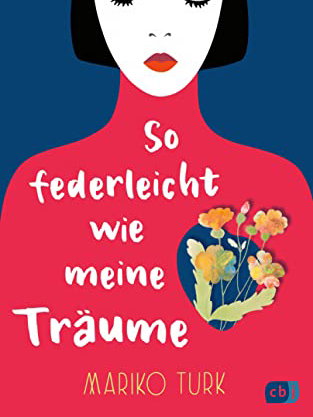 So federleicht wie meine Träume Mariko Turk
